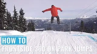 How To Frontside 360 On Park Jumps On A Snowboard