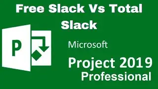 Free Slack Vs Total Slack MS Project - Early Start, Early Finish, Late Start, Late Finish MS Project