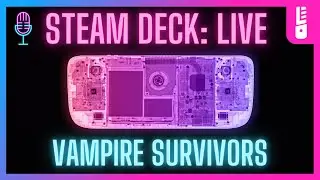 Steam Deck LIVE: Vampire Survivors + Q&A