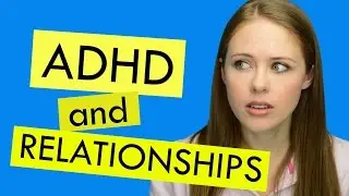 ADHD and Relationships: Let's Be Honest