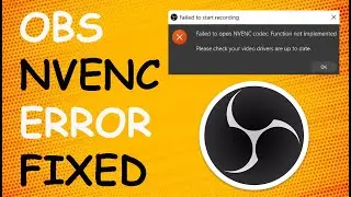 How To Fix OBS Studio NVENC Codec Error | OBS Failed to open NVENC Codec - Problem Solved [2022]