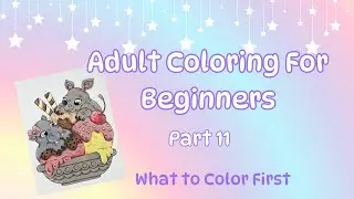 Adult Coloring For Beginners Pt. 11