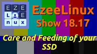 EzeeLinux Show 18.17 |  Care and Feeding of your SSD