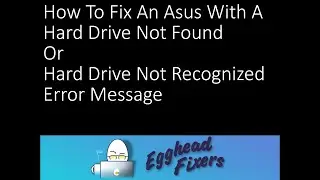 How to Fix an Asus with a Hard Drive not Found or Not Recognized Error Message Windows 10