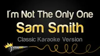 Sam Smith - I'm Not The Only One (Classic Karaoke Version)