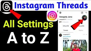 Instagram threads All A to Z Settings | Threads an instagram App full details settings in Bangla