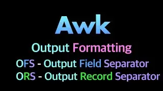 Awk Output Formatting with OFS & ORS