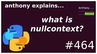 what is nullcontext? (conditional contexts, pytest) (intermediate) anthony explains #464