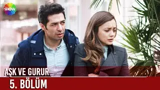 Aşk ve Gurur | 5. Bölüm