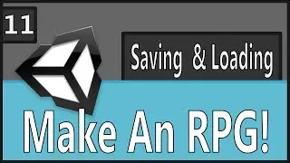 Make An RPG Episode 11: Saving and Loading [Unity, C#]