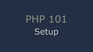 PHP 101 - Setup