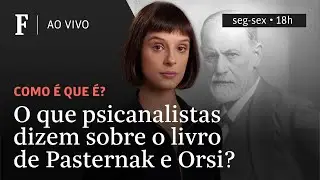 Como é que é? | O que psicanalistas dizem sobre o livro de Pasternak e Orsi?