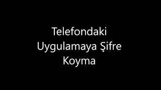 Telefondaki Uygulamalara Şifre Koyma