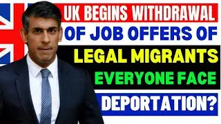 UK Begins Withdrawal Of Job Offers Of Legal Migrants: Is Everyone Facing Deportation? UK PSW Updates