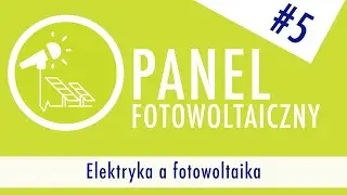 Elektryka a fotowoltaika- Odcinek #5 - Podcast Panel fotowoltaiczny