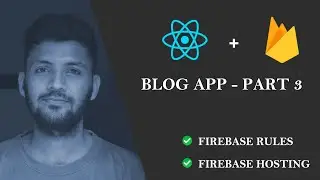 3. React with firebase 9 - Blog app (Firebase rules, Hosting)