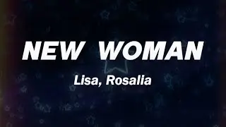 LISA - NEW WOMAN (Lyrics) ft. Rosalía