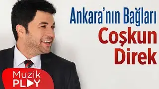 Coşkun Direk - Ankaranın Bağları (Official Audio)