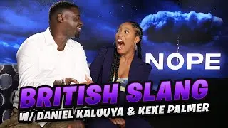 BRITISH SLANG W/ DANIEL KALUUYA & KEKE PALMER