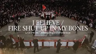 I Believe / Fire Shut Up In My Bones | Live | Landmark 2023