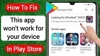 How To Fix This app wont work for your device in play store | this app won’t work for your device