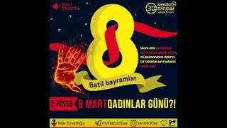 8 mart (2-ci hissə) 