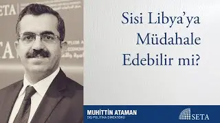 Sisi Libya’ya Müdahale Edebilir mi?