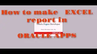 How to make report in Excel format in Oracle apps || Using report Builder and Bi Publisher