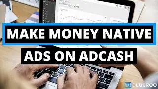How to Make Money with Native Ads on AdCash