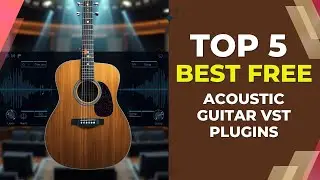 Top 5 FREE Acoustic Guitar VST Plugins for Music Producers | Best Free Tools for Guitar Sounds!