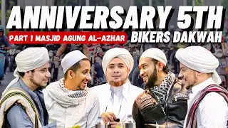 5TH ANNIVERSARY BIKERS DAKWAH  |  PART 1 MASJID AGUNG AL AZHAR - HABIB HUSEIN JAFAR HADDAR