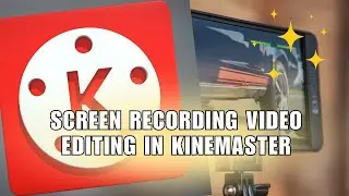 ❤ INSIGHTS: Screen Recording Video Editing In KineMaster (TUTORIAL) | Full Guide