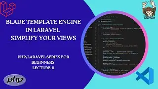 Master Blade Template Engine in PHP/Laravel Web Development Series: Lecture 11