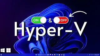 How to Enable/Disable Hyper-V in Windows 11 | 2024