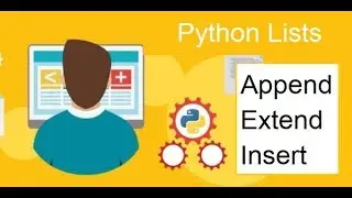 Python Lists :  Difference between Append, Insert and Extend