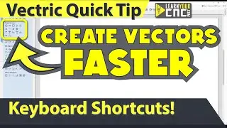 Keyboard Shortcuts to Create Vectors Quickly - Vectric VCarve, Aspire, & Cut2D Quick Tip