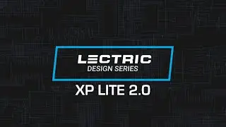 Lectric Design Series - XP Lite 2.0