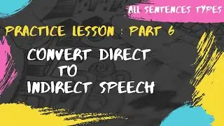 Direct-Indirect Speech | Practice Lesson | Four Types of Sentences | Part 6