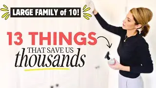 13 items that SAVE our {Large Family of 10 😳} THOUSANDS of dollars! 🎉