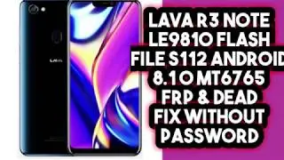 Lava R3 NOTE  LE9810 Flash File S112 Android 8 1 0 MT6765 & Dead FRP Fix  WITHOUT PASSWORD