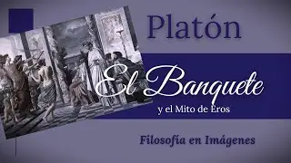 PLATÓN: El Banquete  y el "Mito de Eros"