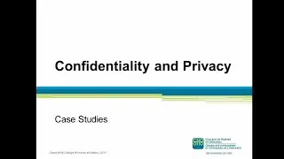 CONFIDENTIALITY AND PRIVACY: CASE STUDIES