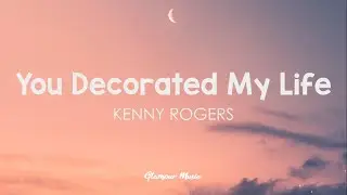 Kenny Rogers - You Decorated My Life (Lyrics)