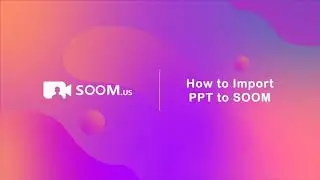 SOOMUS Guide: How to Import PowerPoint to Video