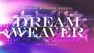 Dream Weaver - Official Layout Showcase (Ocular Miracle Sequel)