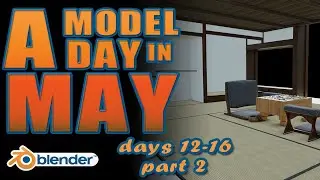 A Model A Day in May: Days 12-16  Washitsu Scene pt2 in Blender