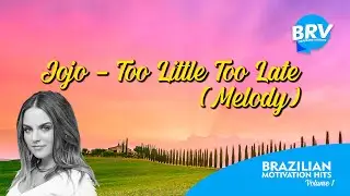 BRV HITS: Jojo - Too Little Too Late (Melody)