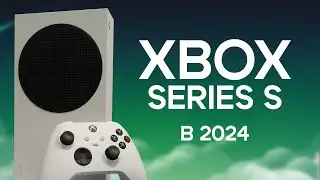 XBOX SERIES S В 2024 ГОДУ - СТОИТ ЛИ БРАТЬ?