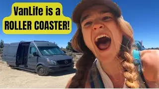 VANLIFE is a ROLLER COASTER of ups and downs - COME RIDE IT WITH ME!