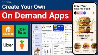 How to Create an On Demand App like Uber, Uber Eats or DoorDash
